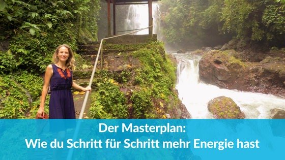 Der Masterplan: Wie du Schritt für Schritt mehr Energie bekommst