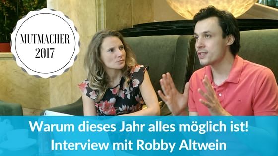 Warum JETZT alles für dich möglich ist – Interview mit Robby Altwein