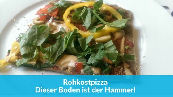 Rohkostpizza: dieser Boden ist der Hammer, auch ohne Dörrautomaten