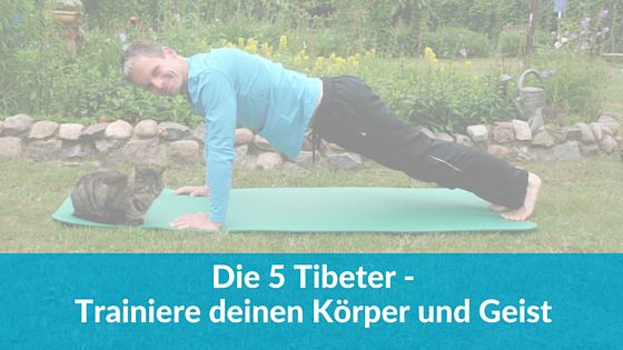 Die Fünf Tibeter. Trainiere deinen Körper und deinen Geist!