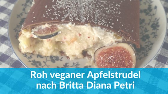 Roh veganer Apfelstrudel nach Britta Diana Petri